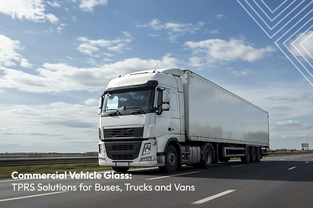 Commercial Vehicle Glass: TPRS Solutions for Buses, Trucks and Vans